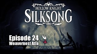 Playing Silksong Until I 100% | Episode 24 | Weavernest Atla