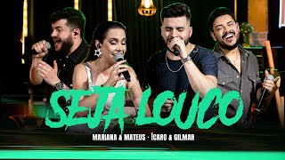 Download Mariana e Mateus, Ícaro e Gilmar – Seja Louco (Ao Vivo)