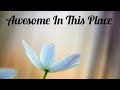 AWESOME IN THIS PLACE -NATALIE GRANT