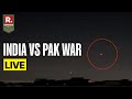 India V S Pakistan WAR LIVE Coverage