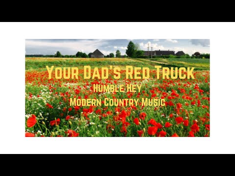Your Dad's Red Truck | Humble Hey | Modern Country Music