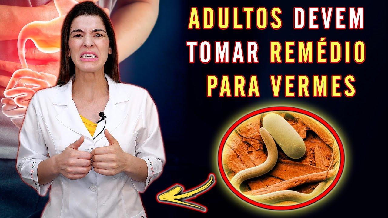 Use REMÉDIO para VERMES - Todos Adultos Devem Tomar