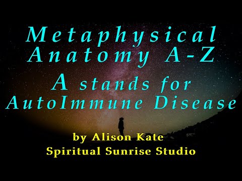 Metaphysical Anatomy A-Z: A Stands for Auto-Immune Disease