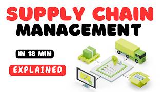 Supply Chain Management (SCM) Explained in 18 min