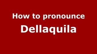 How to pronounce Dellaquila