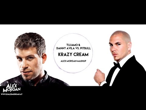 Tujamo ft. Danny Avila vs. Pitbull - Krazy Cream (Alex Morgan MashUp)