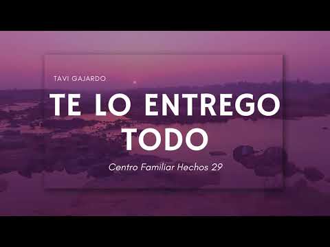 Te lo entrego todo - Tavi Gajardo