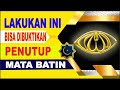 LAKUKAN INI BISA DIBUKTIKAN PENUTUP MATA BATIN