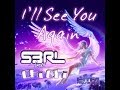 I'll See You Again - S3RL feat Chi Chi 