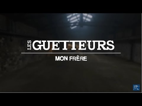 LES GUETTEURS - Mon Frère (Clip officiel)