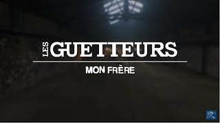 LES GUETTEURS - Mon Frère (Clip officiel)