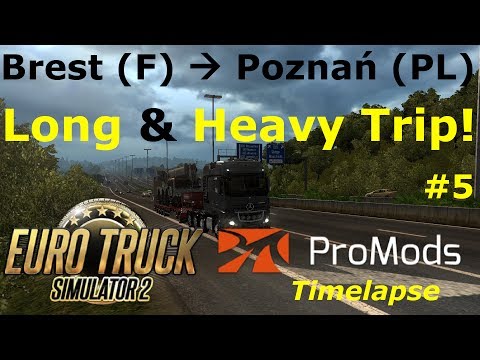 Euro Truck Simulator 2: Promods 2.17: Brest (F) - Poznań (PL) Timelapse