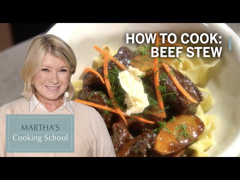 How to Make Martha Stewart's Beef Stew | Martha's Cooking School | Martha Stewart