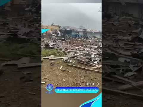 Tremenda explosión en una vivienda en el Cauca #noticias #cauca #colombia 🚨🚨
