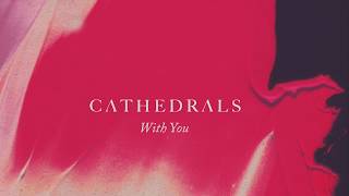 Cathedrals - With You (Audio)