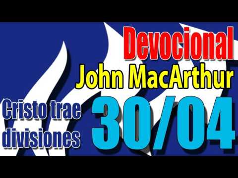 Devocional John MacArthur 30/04 - Cristo trae divisiones
