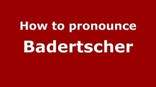 How to pronounce Badertscher