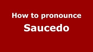 How to pronounce Saucedo