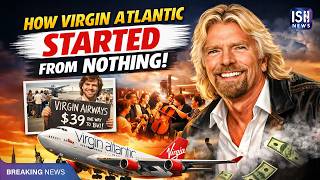 From Renting a Private Plane to Owning an Airline: The Story of Virgin Atlantic