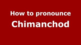 How to pronounce Chimanchod