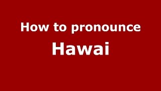 How to pronounce Hawai
