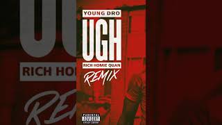 “Ugh”(Remix)- Young Dro x Rich Homie Quan.