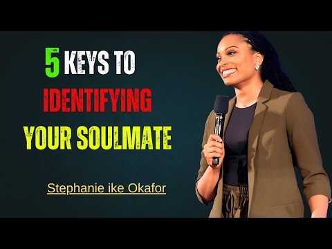 5 Keys to Identifying Your Soulmate | Stephanie Ike Okafor Inspired Motivational Sermon