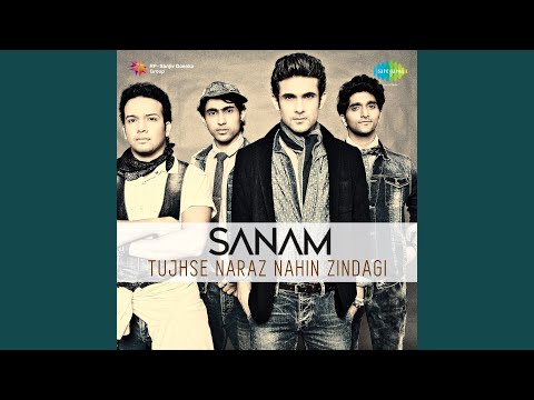 TUJHSE NARAZ NAHI ZINDAGI - SANAM