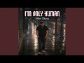 Im only Human