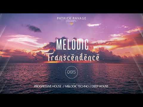 Patrick Ravage - Melodic Transcendence #095 - Progressive House | Melodic Techno | Deep House