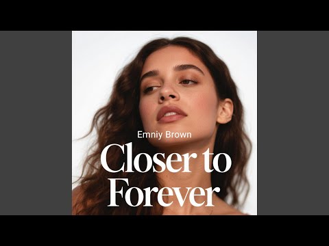 Closer to Forever