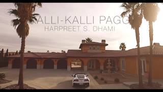Kalli Kalli Pagg(Full Video 4K)- Harpreet S Dhami -Latest Punjabi Songs 2017 -New Punjabi Songs 2017