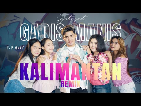 Syahriyadi - P P Apa Gadis Manis Kalimantan Dj Remix (Official Video Music)