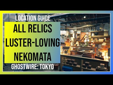 Ghostwire Tokyo: Luster-Loving Nekomata Requests - All 5 Relic Locations
