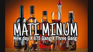Download lagu MATI MINUM(New dayX875 gangXThree gang) mp3