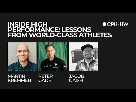Panel Talk CPH-HW 2025 | Martin Kremmer, Peter Gade, & Jacob Naish | Inside High Performance