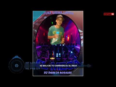 CHARRASKA CRIMINAL DJ DERVIS ROSALES. EL MEGA
