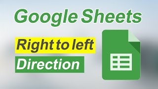 Google sheet right to left direction
