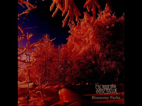 ESCARLATINA OBSESSIVA - Blossomy Parks (2008) FULL ALBUM - Post-Punk, Darkwave, New Wave