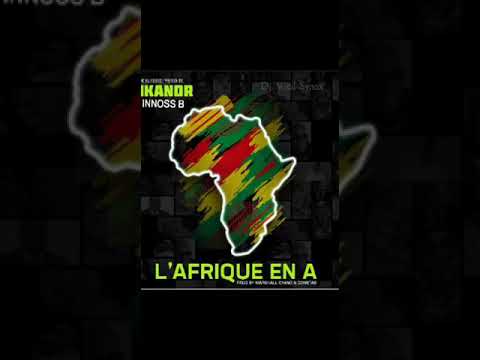 NIKANOR Feat INNOSS'B - L'Afrique En A