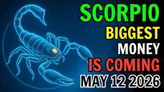SCORPIO ♏ 💸 BIGGEST MONEY SHIFT OF YOUR LIFE IS FINALLY ARRIVING 💵🔥 HOROSCOPE FOR TODAY MAY 12 2026