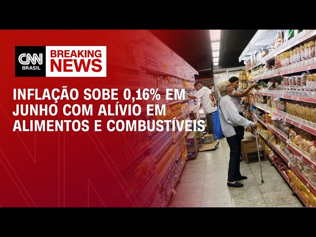 Inflação sobe 0,16% em junho com alívio em alimentos e combustíveis | ABERTURA DE MERCADO