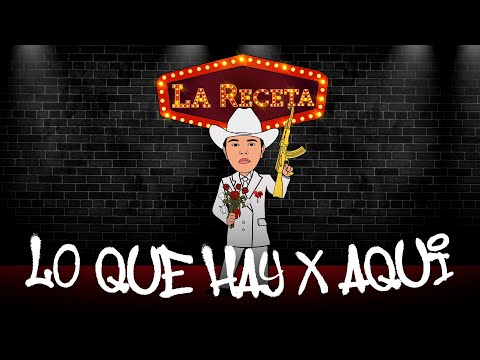 La Receta - Lo Que Hay X Aquí (Video Lyric)