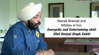 Namak Shamak and OOdles of fun : Energetic and Entertaining : Chef Harpal Singh Sokhi  image