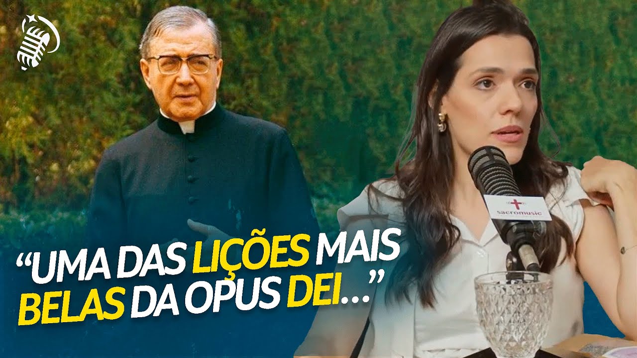 COMO SÃO JOSEMARIA ESCRIVÁ AJUDOU A FORMAR MINHA FAMÍLIA | ANA CLARA FREIRE