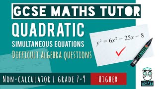Quadratic Simultaneous Equations for Paper 1 Non Calculator | Higher GCSE Maths 14th May 2026