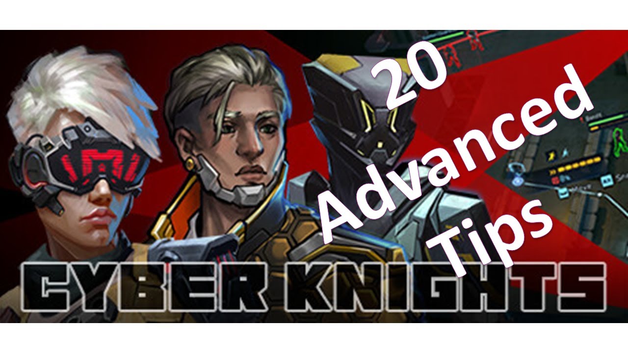 20 Tips from beginner to expert | Cyber Knights : Flashpoint (CK:F)