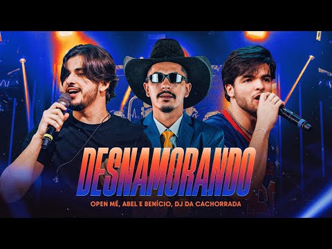 Desnamorando - Open Mé, Abel e Benício, Dj da Cachorrada (Ao Vivo em Goiânia)