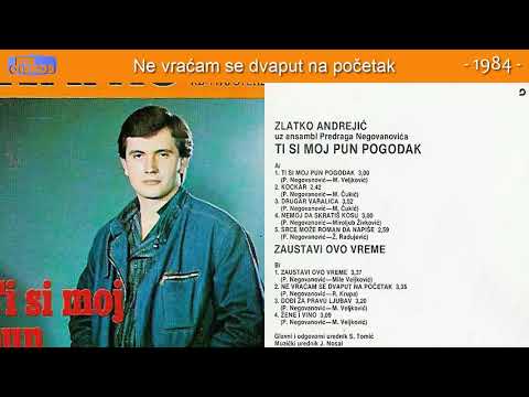 Zlatko Andrejic - Ne vracam se dvaput na pocetak - (Audio 1984)