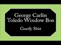 George Carlin - Goofy Shit